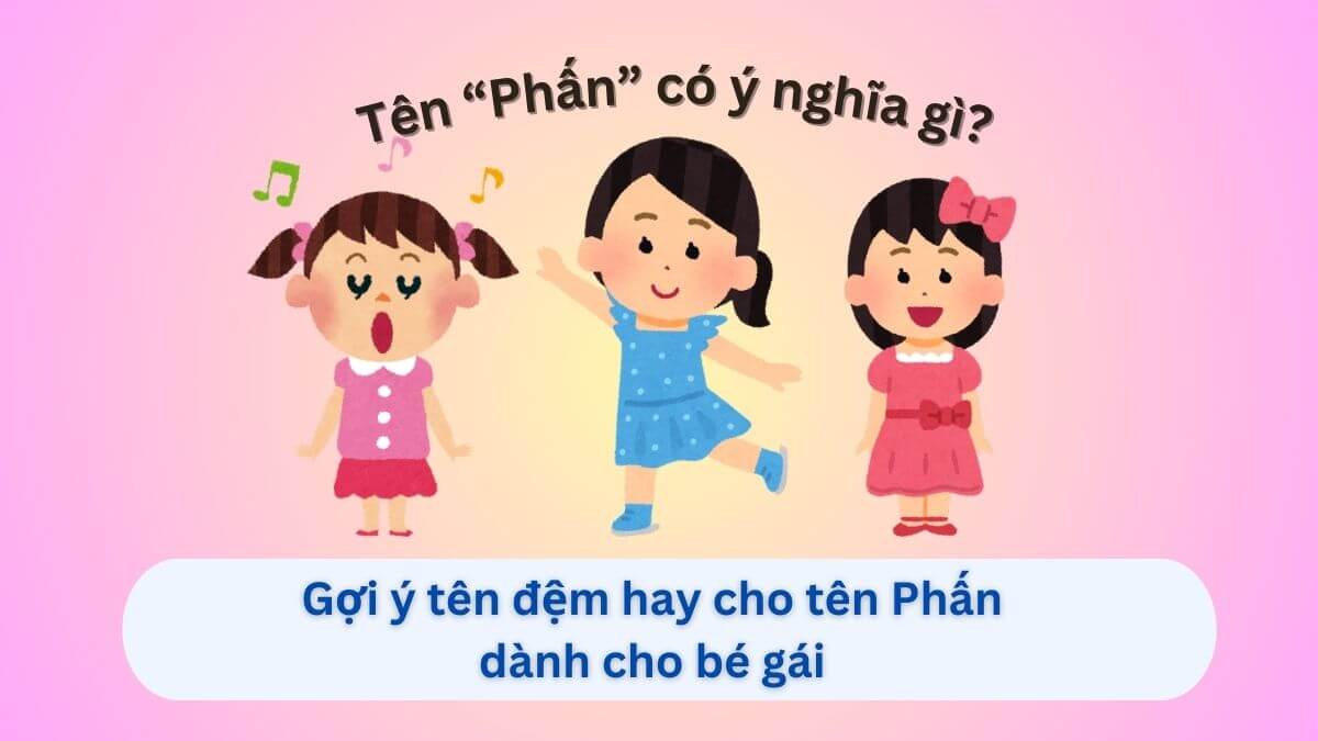 Ý nghĩa của tên Phấn và những gợi ý tên đệm hay cho bé gái tên Phấn