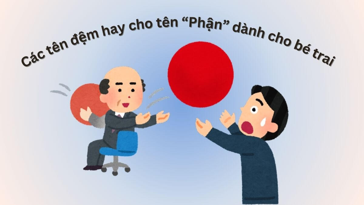 Các tên đệm hay cho tên Phận dành cho bé trai