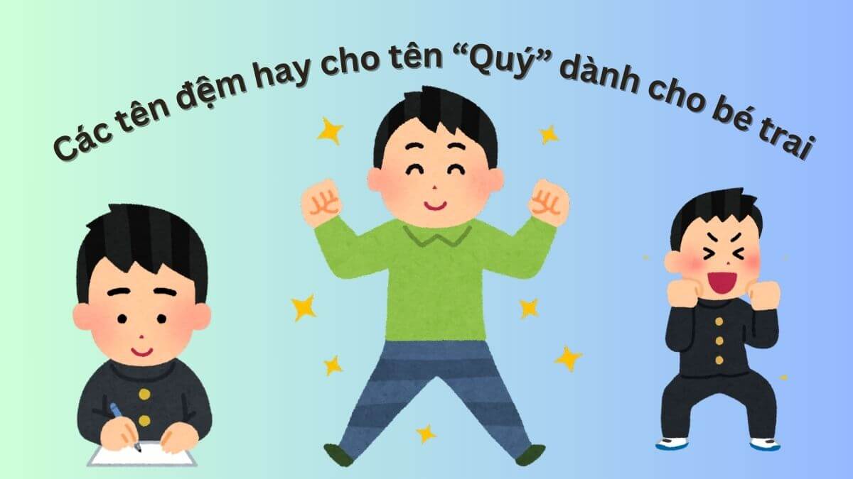 Các tên đệm hay cho tên Quý dành cho bé trai