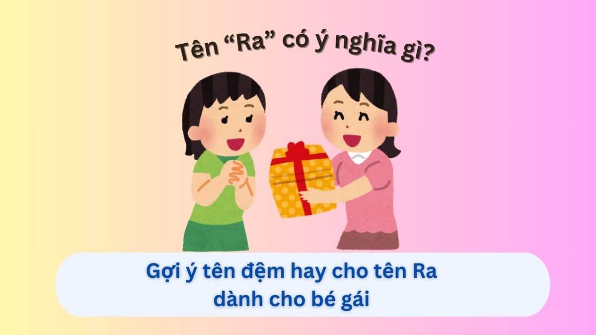 Khám phá 10+ tên đệm cho tên Ra và ý nghĩa tuyệt vời dành cho bé gái