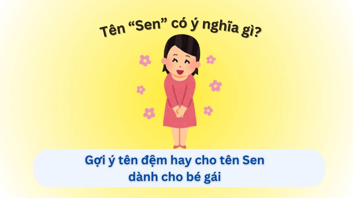 Ý nghĩa tên Sen và 10+ tên đệm hay cho tên Sen dành cho con gái