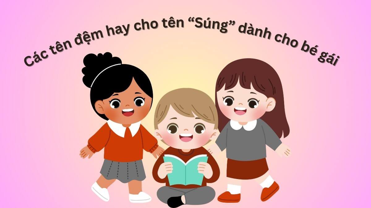 Gợi ý các tên đệm hay cho tên Súng dành cho bé gái