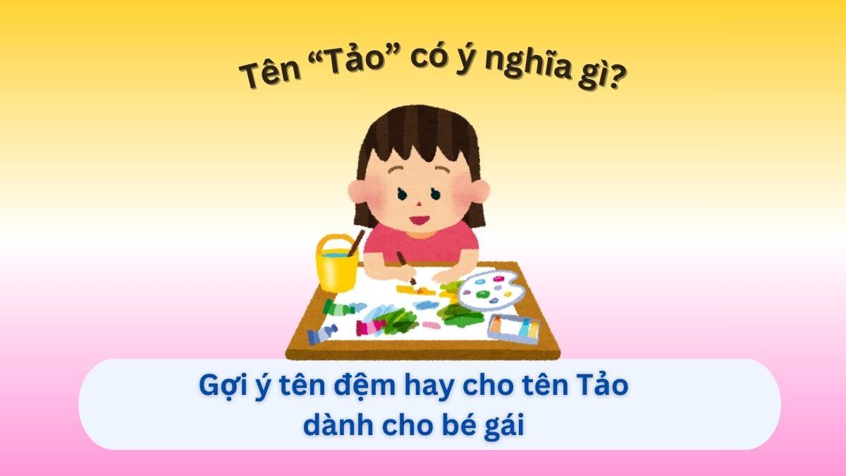Ý nghĩa tên Tảo và những gợi ý tên đệm hay dành cho con gái