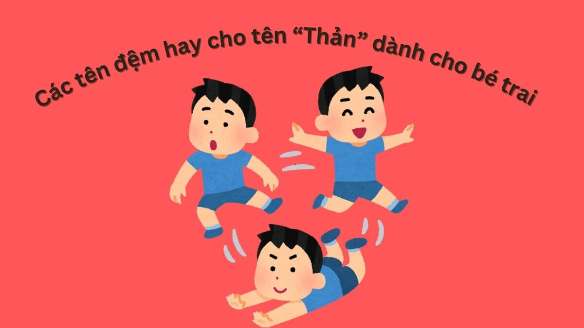 Gợi ý các tên đệm hay cho tên Thản dành cho bé trai