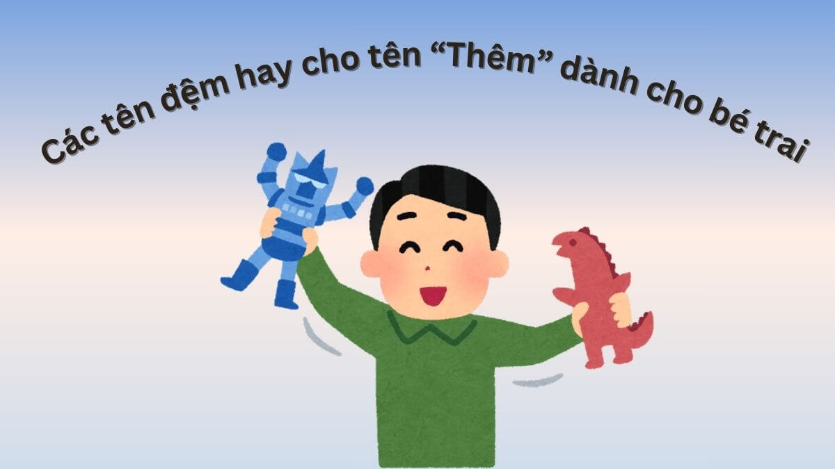 Ý nghĩa tên Thêm