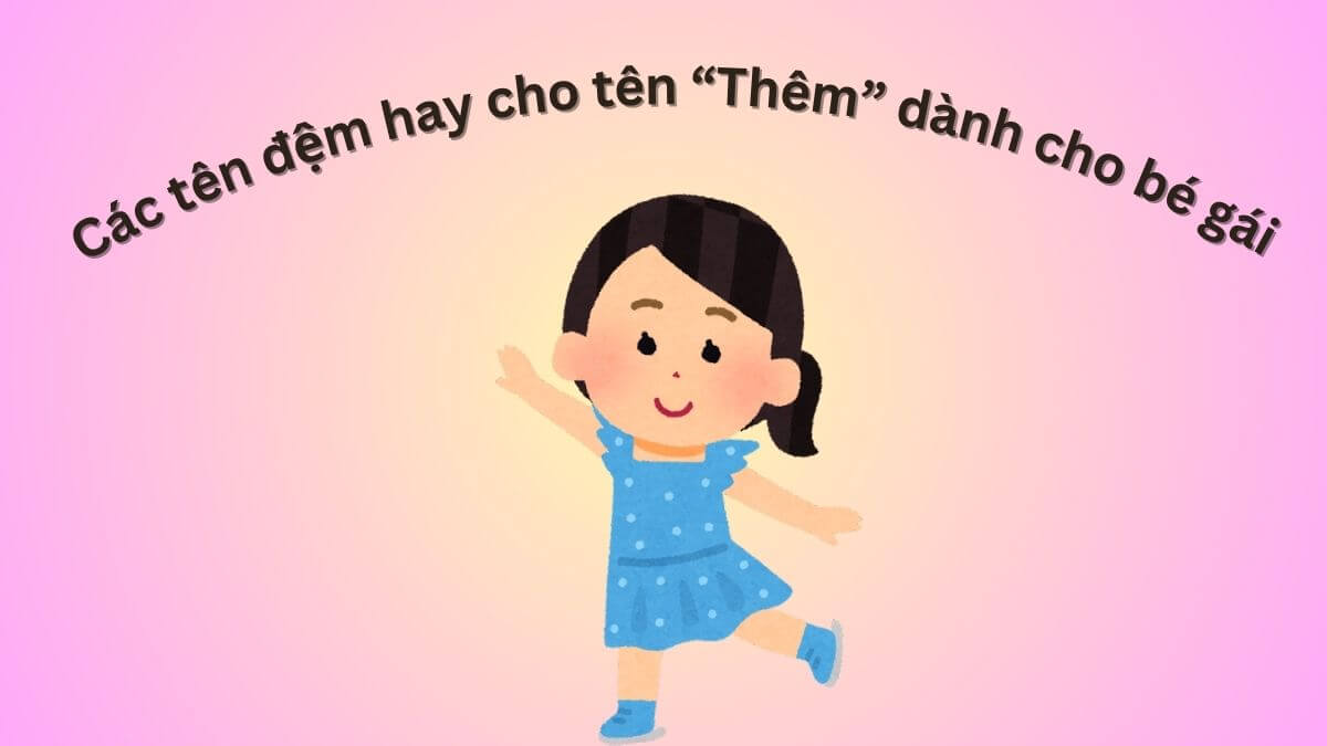 Ý nghĩa tên Thêm