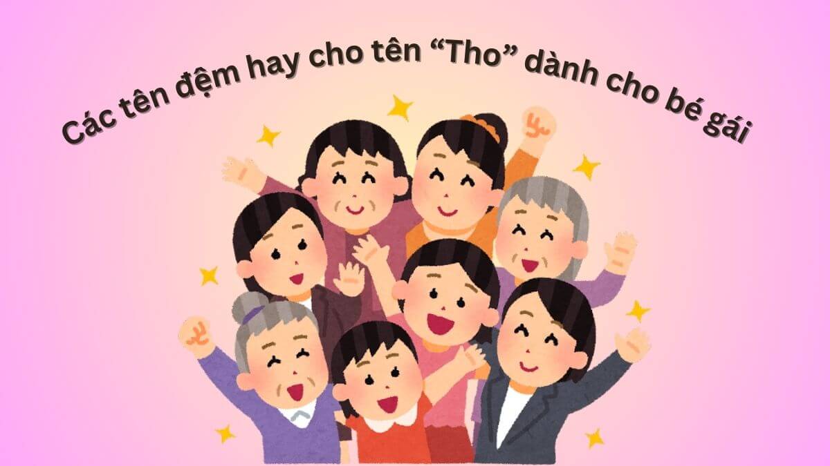 Các tên đệm hay cho tên Tho dành cho bé gái