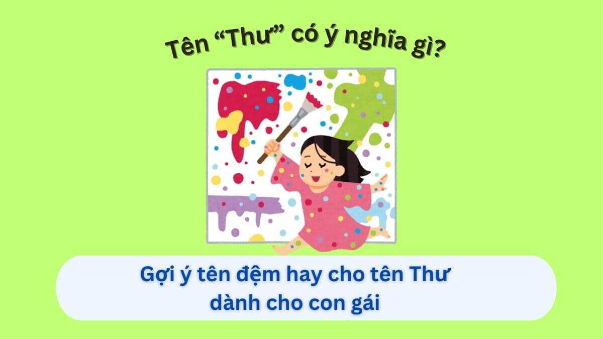 Ý nghĩa tên Thư: Gợi ý 20+ tên đệm hay cho tên Thư dành cho con gái