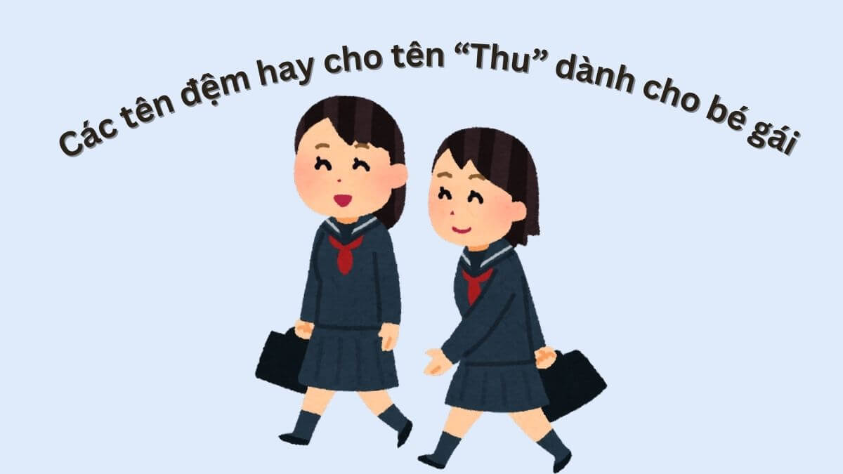 Gợi ý các tên đệm hay cho tên Thu dành cho bé gái