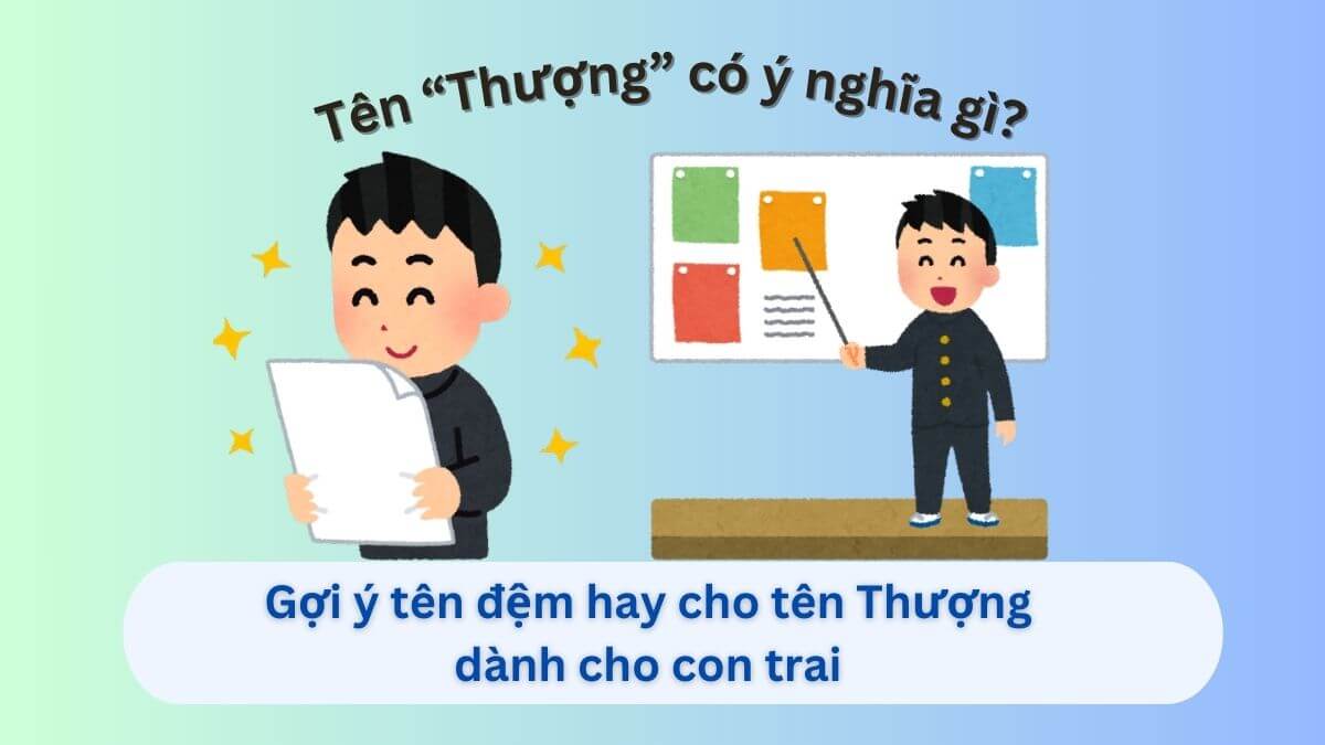 Ý nghĩa tên Thượng: Gợi ý 10 tên đệm hay cho tên Thượng dành cho con trai