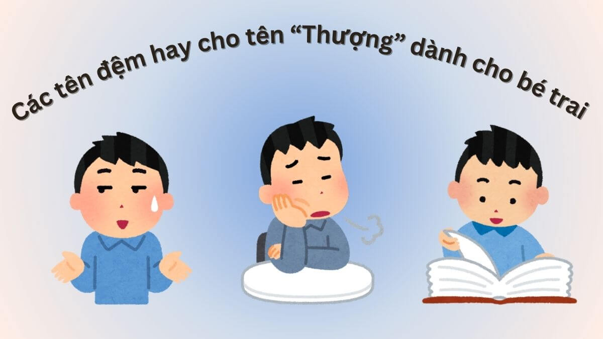 Các tên đệm hay dành cho bé trai tên Thượng