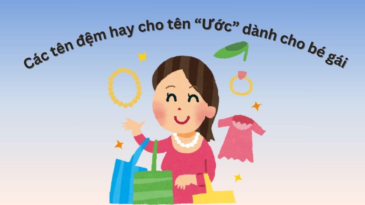 Các tên đệm hay cho tên Ước dành cho bé gái