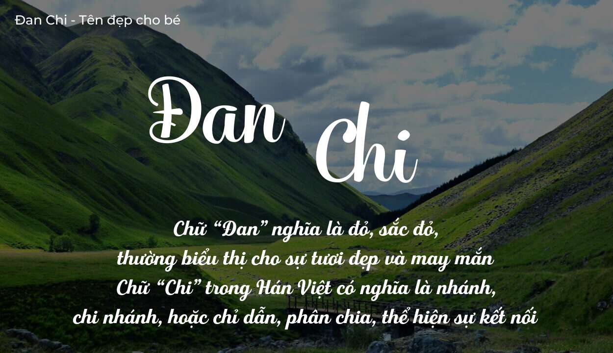 Ý nghĩa tên Đan Chi là gì? Tên sẽ hợp với người có tính cách thế nào?