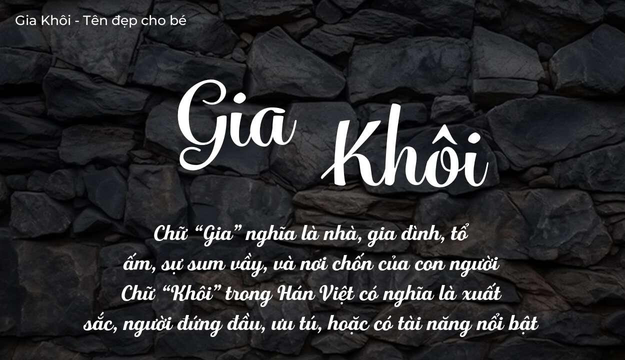 Ý nghĩa tên Gia Khôi, đặt tên con Gia Khôi bố mẹ muốn gửi gắm gì?