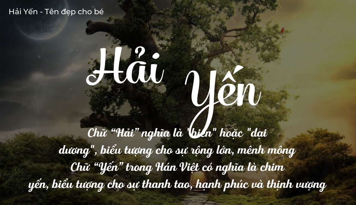 Ý Nghĩa Tên Hải Yến Và Tương Lai Người Phụ Nữ Mang Tên Này