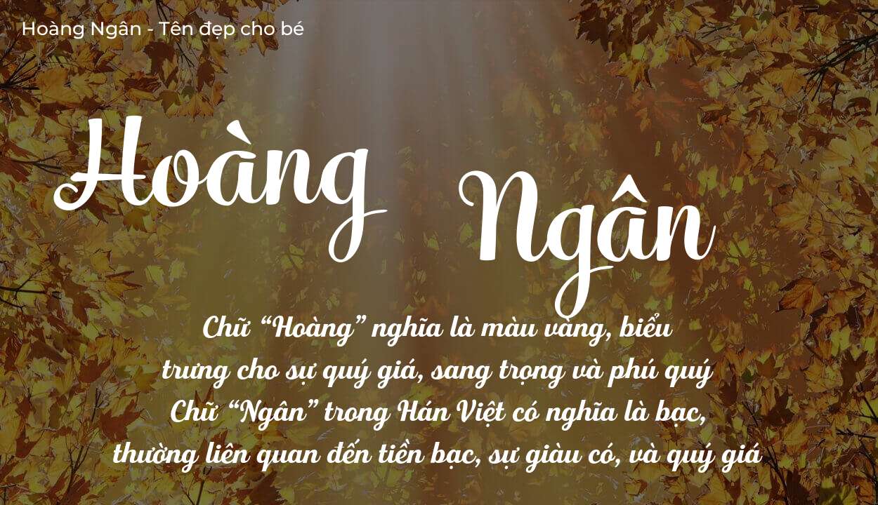 Ý Nghĩa Tên Hoàng Ngân Có Giúp Con Thành Công Trong Tương Lai Không