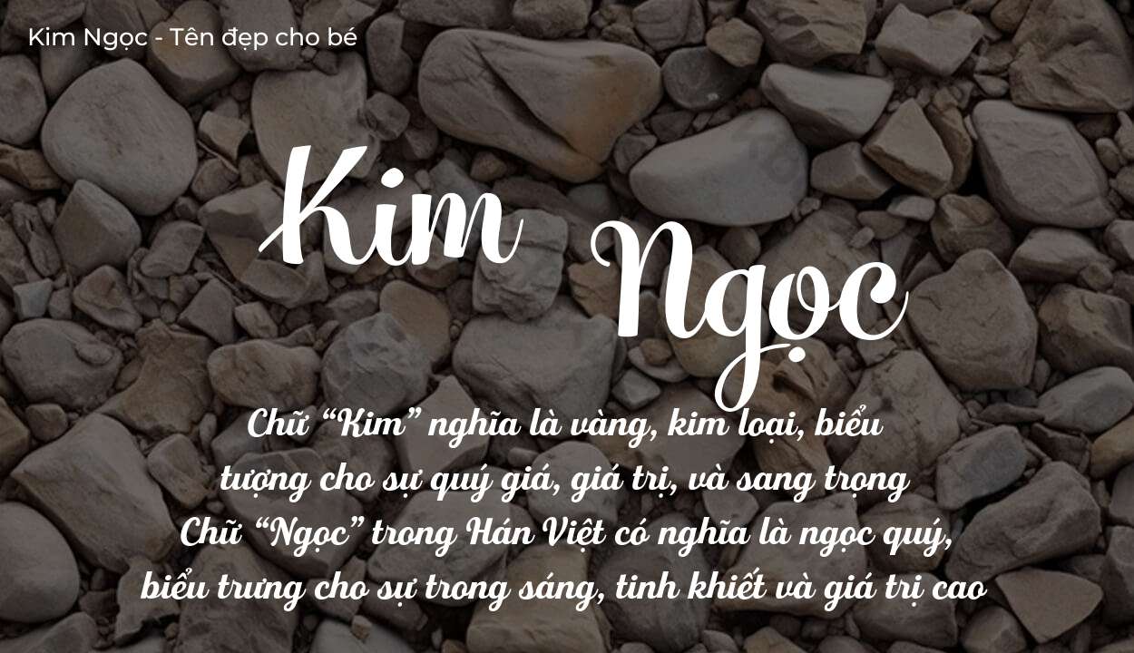 Khám Phá Ý Nghĩa Tên Kim Ngọc Trong Đời Sống Và Sự Nghiệp