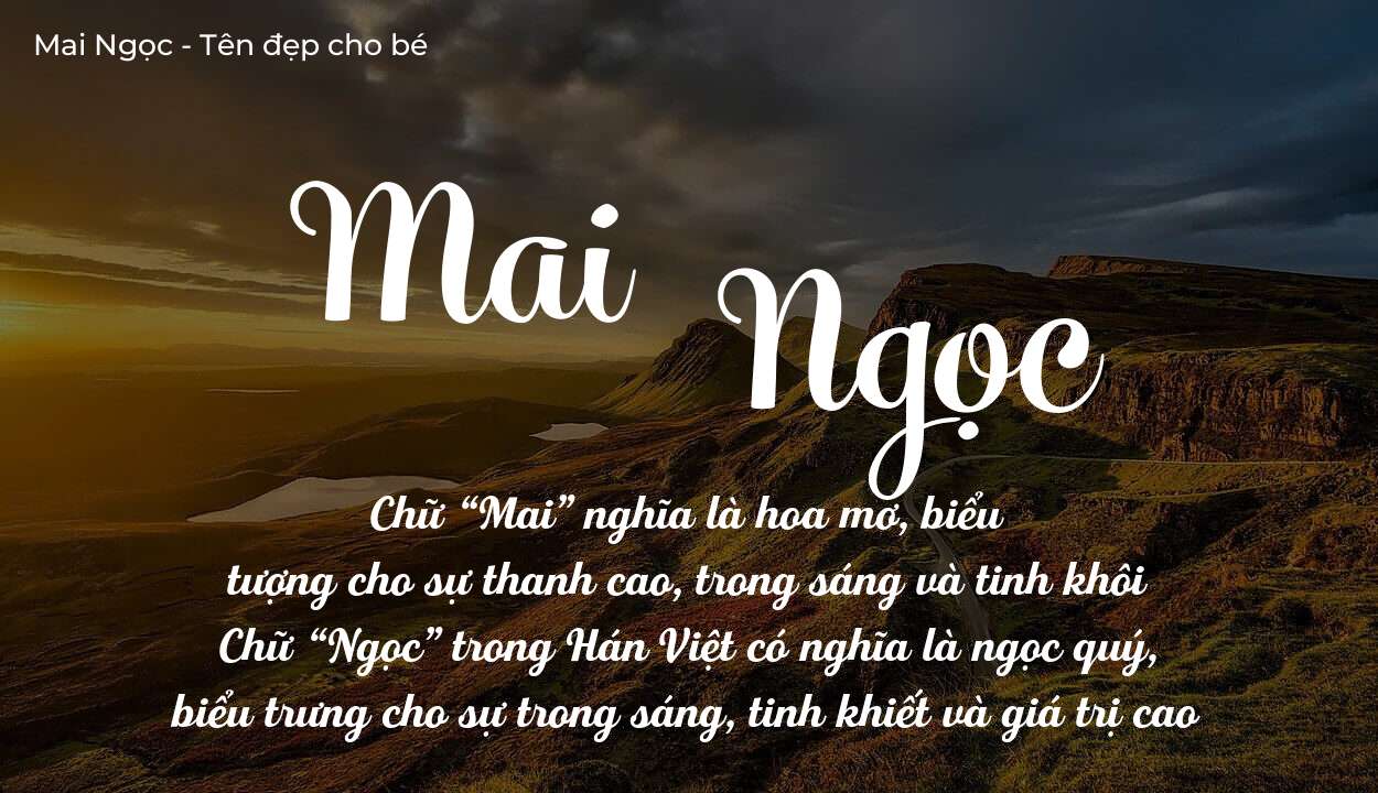 Khám Phá Ý Nghĩa Tên Mai Ngọc Và Sự Ảnh Hưởng Đến Vận Mệnh