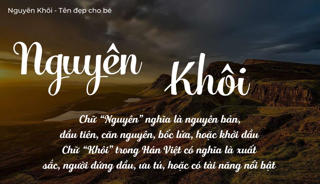Ý Nghĩa Tên Nguyên Khôi Và Những Điều Cha Mẹ Nên Biết