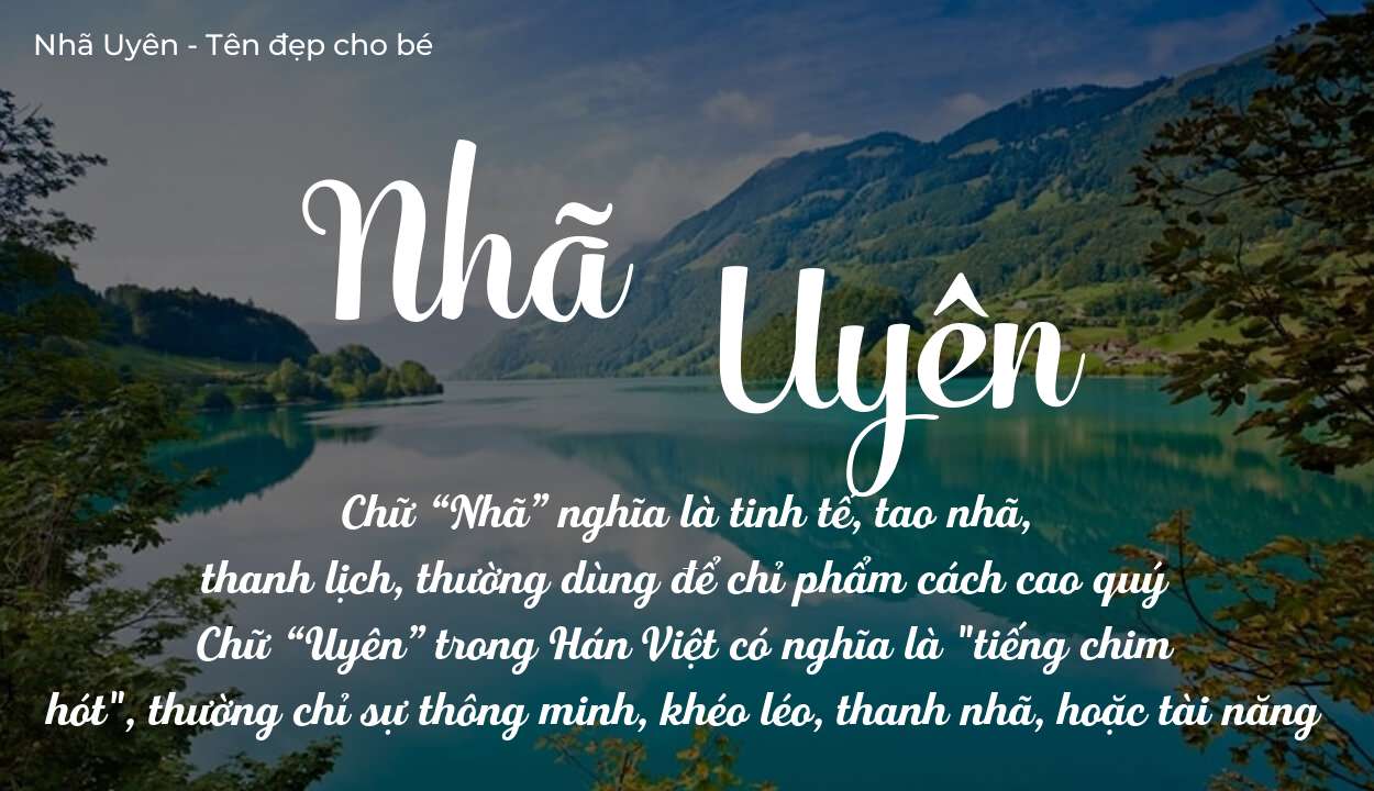Ý Nghĩa Tên Nhã Uyên Và Lời Chúc Tốt Đẹp Dành Cho Con