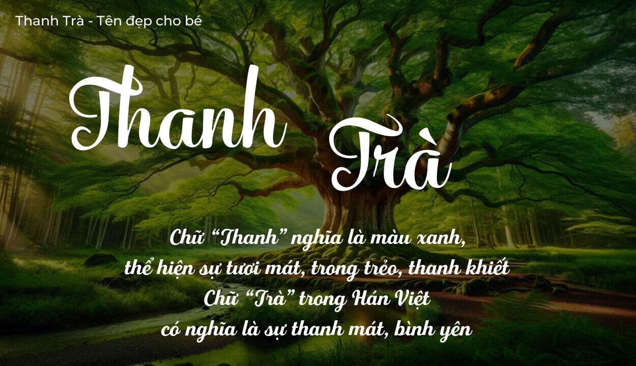 Ý Nghĩa Tên Thanh Trà Giúp Con Gái Mang Lại Bình An Hạnh Phúc
