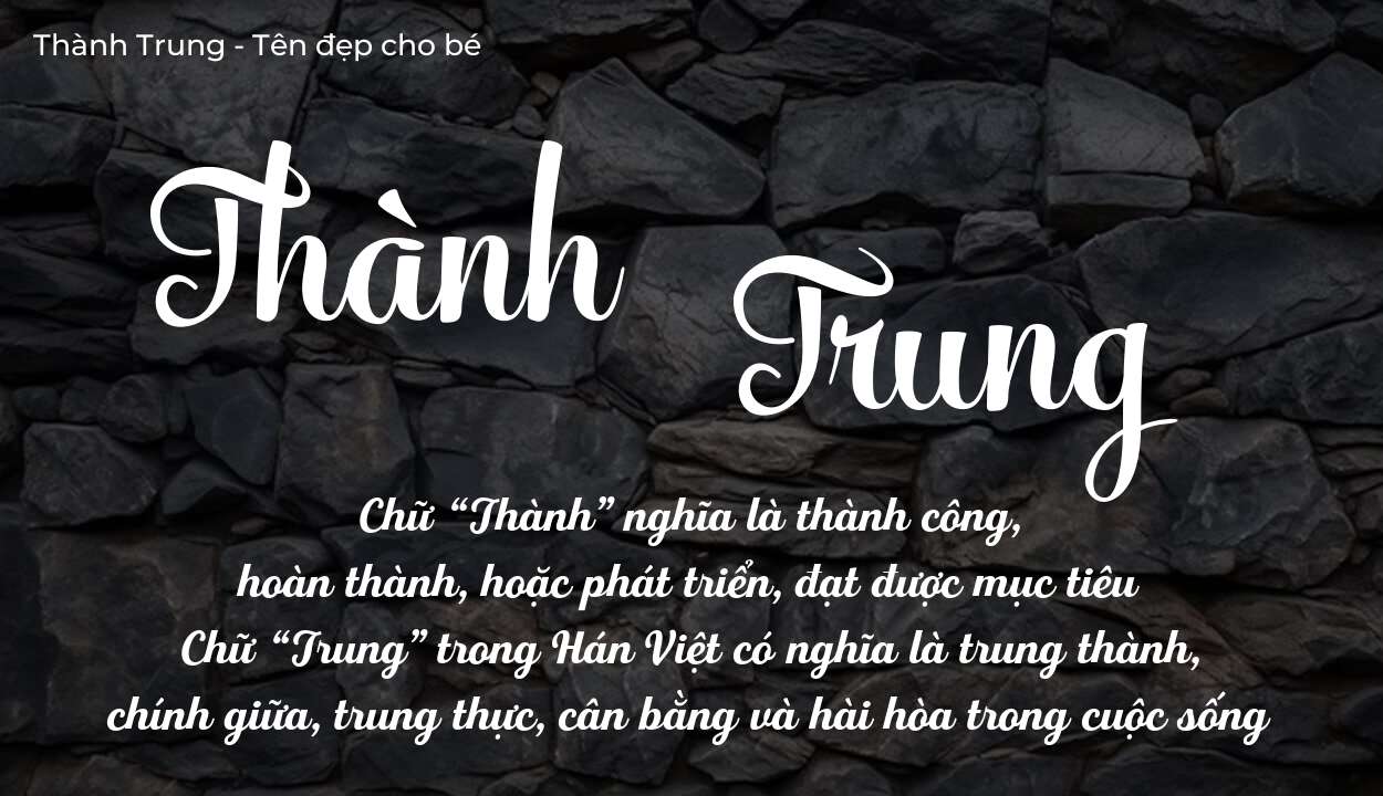 Hé lộ ý nghĩa tên Thành Trung, các tích cách ẩn trong tên Thành Trung?