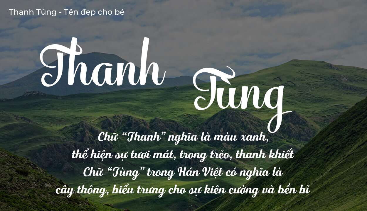 Tên Thanh Tùng thuộc mệnh gì? Hé lộ ý nghĩa tên Thanh Tùng