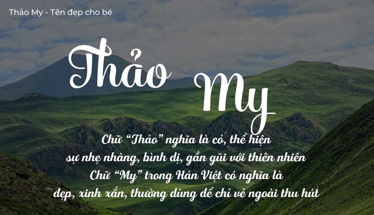 Ý nghĩa tên Thảo My, đặt tên con Thảo My bố mẹ muốn gửi gắm gì?