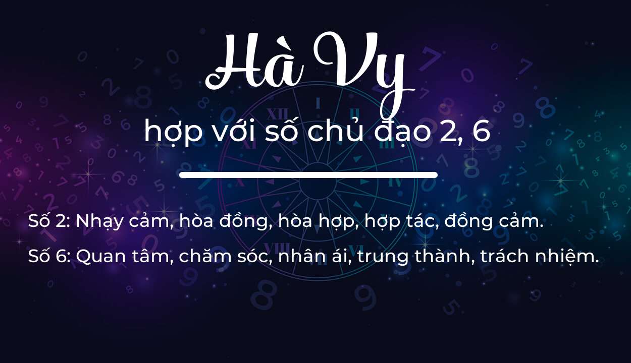 Tên Hà Vy hợp với người có số chủ đạo 2, 6