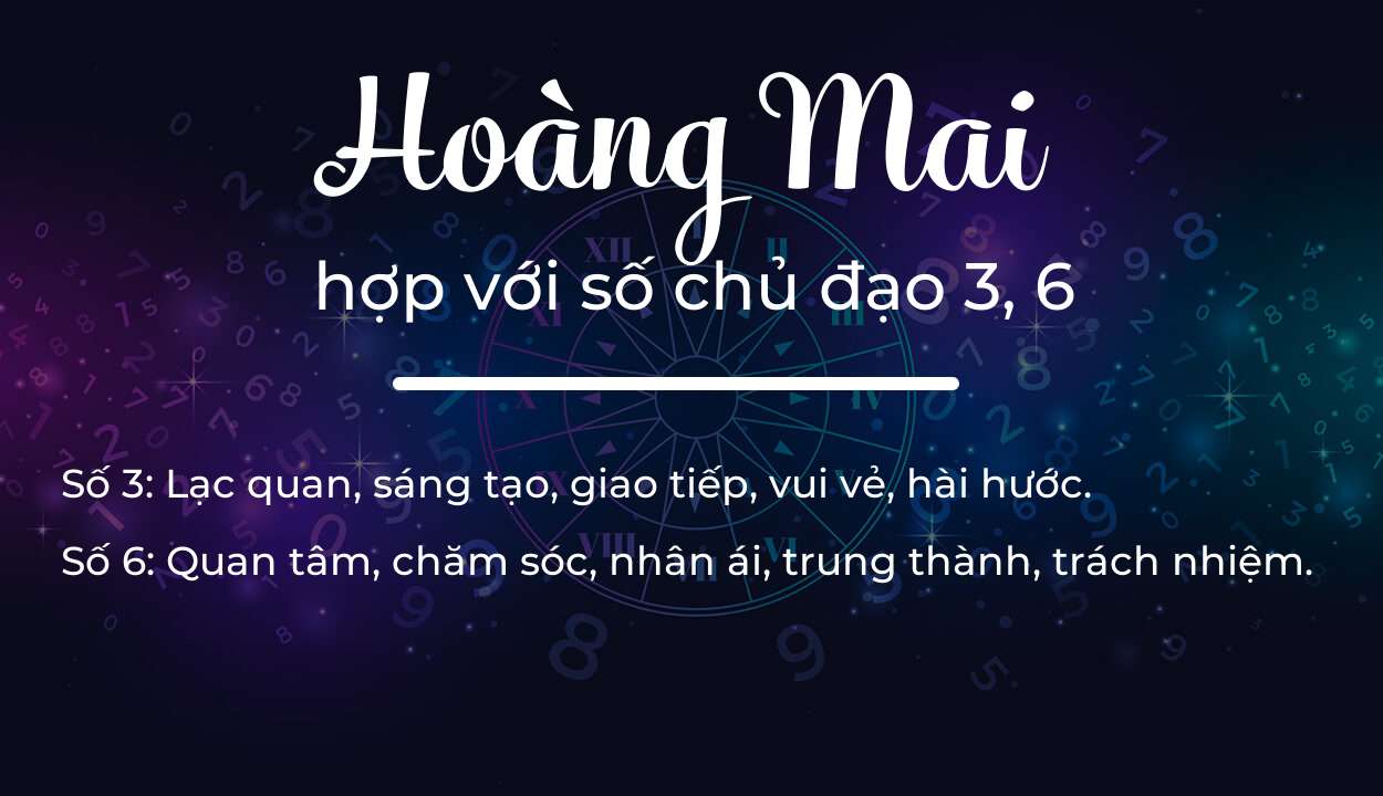 Tên Hoàng Mai hợp với người có số chủ đạo 3, 6