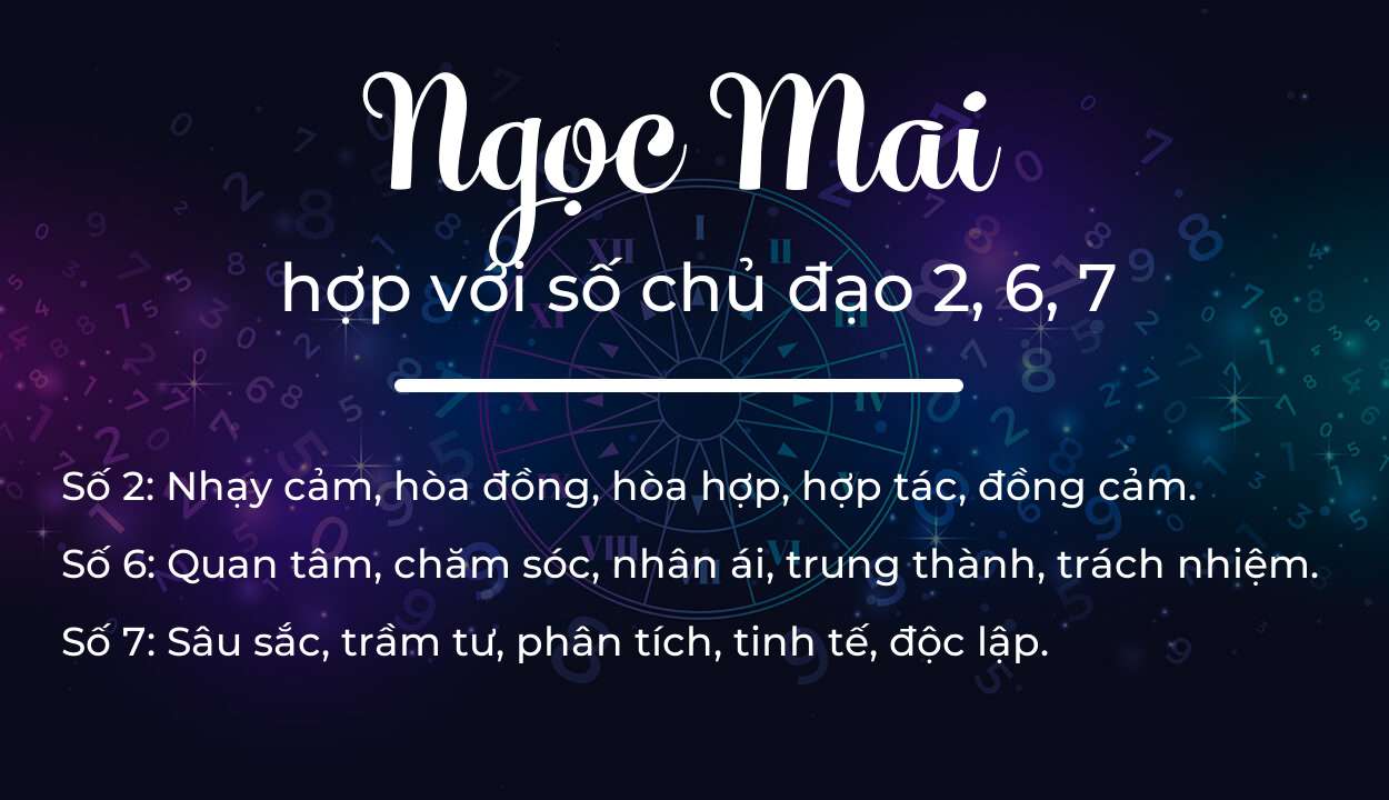 Tên Ngọc Mai hợp với người có số chủ đạo 2, 6, 7