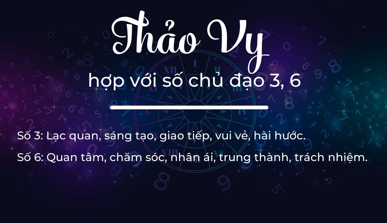 Tên Thảo Vy hợp với người có số chủ đạo 3, 6